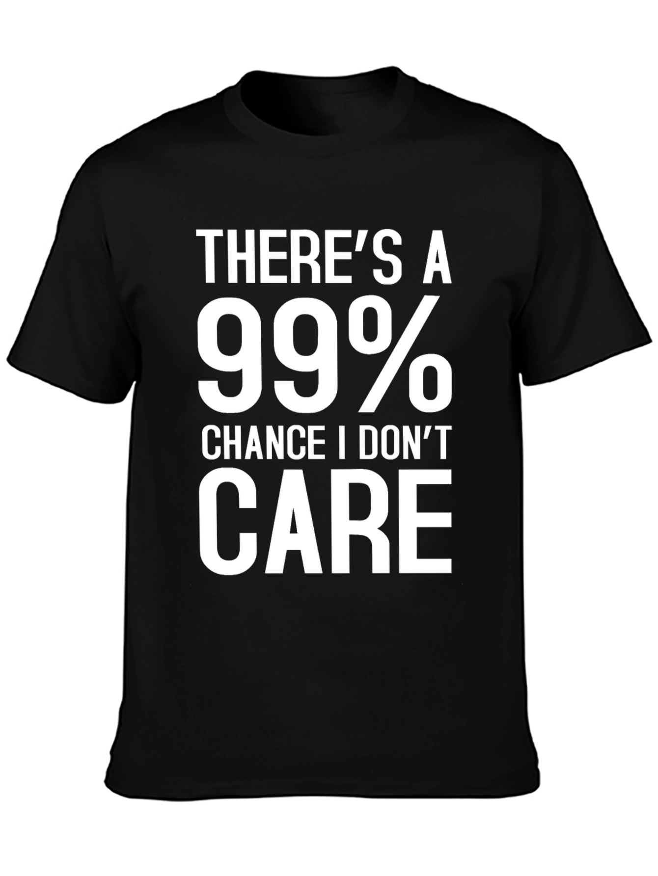 99% Chance I Dont Care Graphic Tee