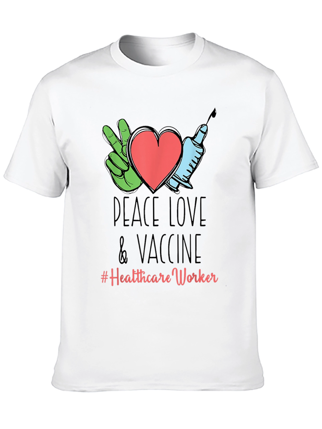 Peace Love Vaccine Healthcare Worker T-Shirt