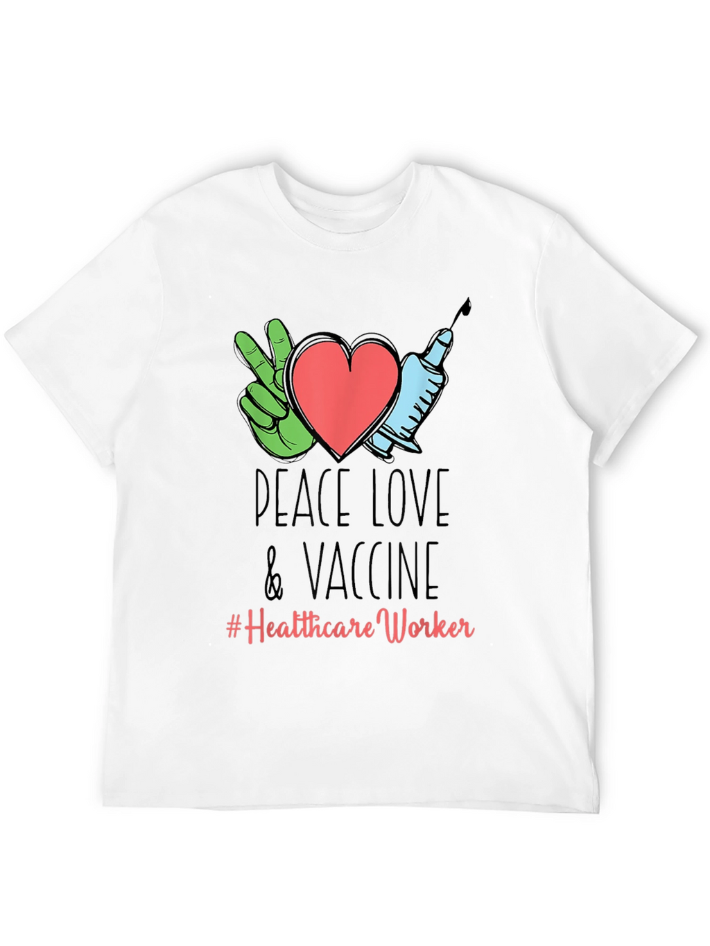 Peace Love Vaccine Healthcare Worker T-Shirt