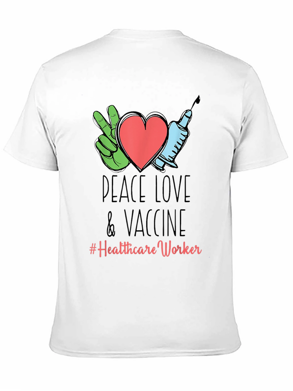 Peace Love Vaccine Healthcare Worker T-Shirt