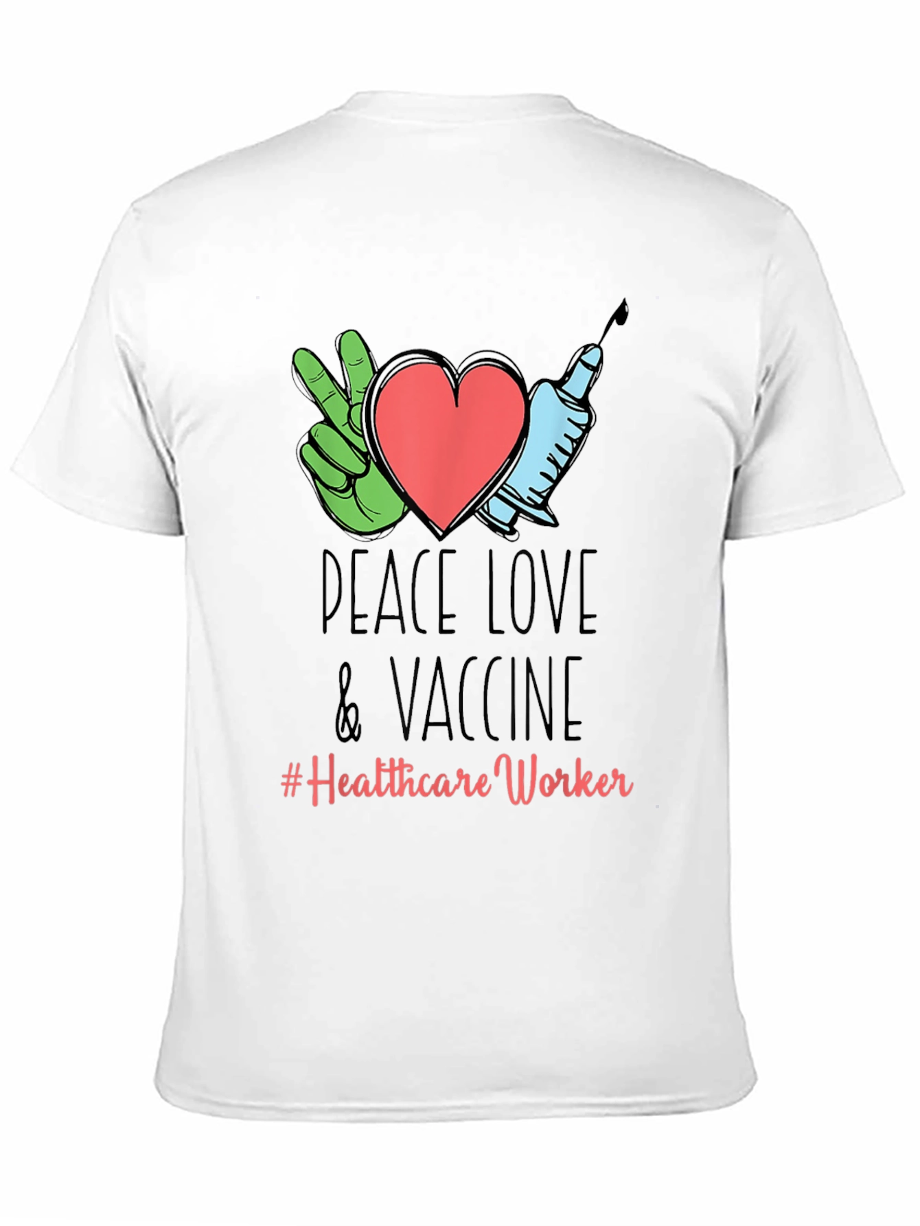 Peace Love Vaccine Healthcare Worker T-Shirt