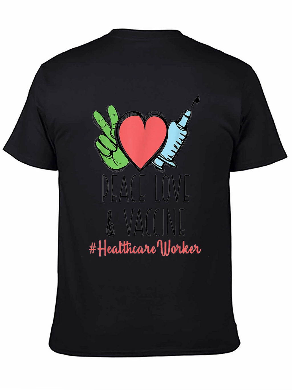 Peace Love Vaccine Healthcare Worker T-Shirt