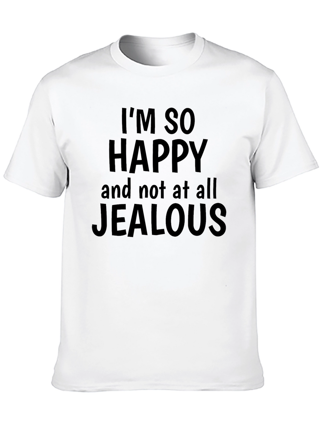 Funny Im So Happy Graphic T-Shirt