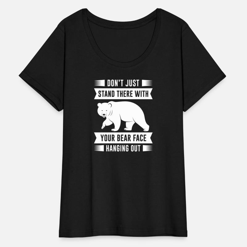 Your Bear Face Hanging Out