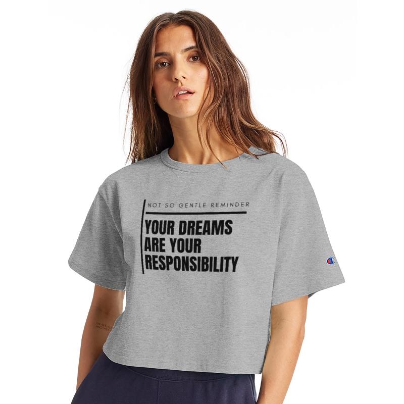 YOUR DREAMS ARE YOUR RESPONSIBILITY