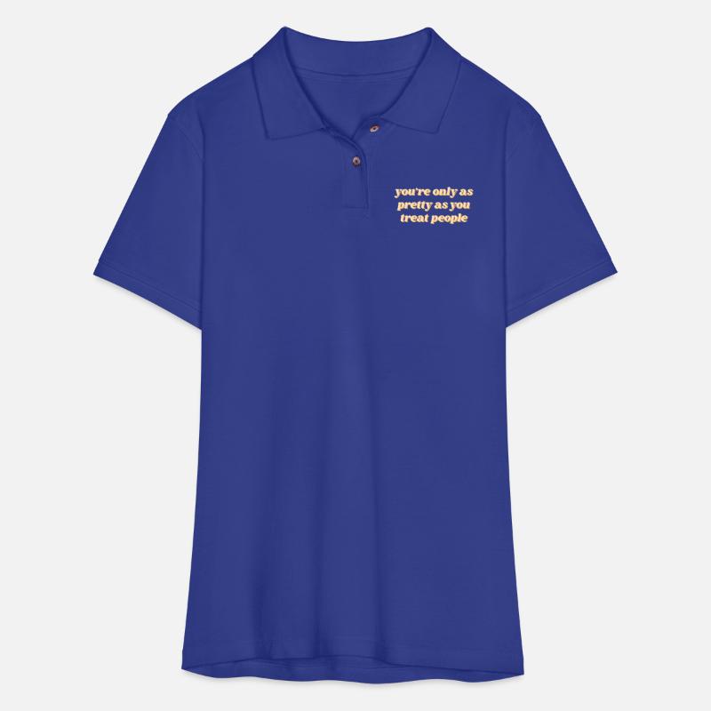You're Only As Pretty As You Treat People Apparel