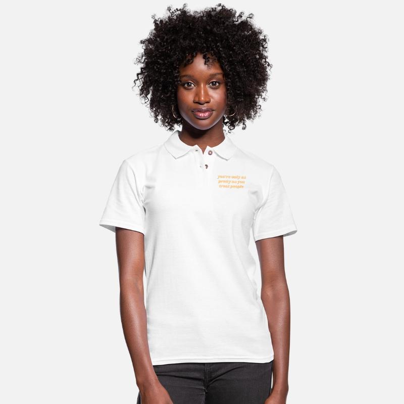 You're Only As Pretty As You Treat People Apparel