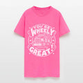 You're Wheel'y Great