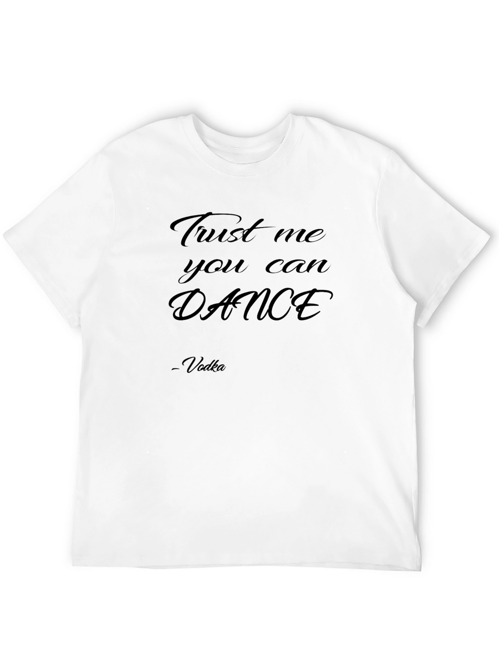 Trust Me You Can Dance - Vodka T-Shirt