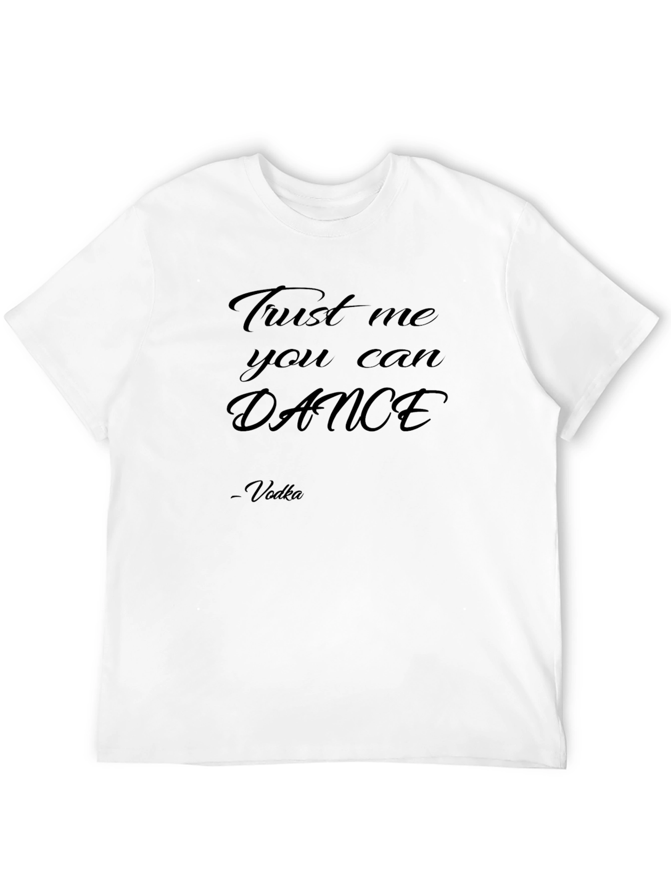 Trust Me You Can Dance - Vodka T-Shirt