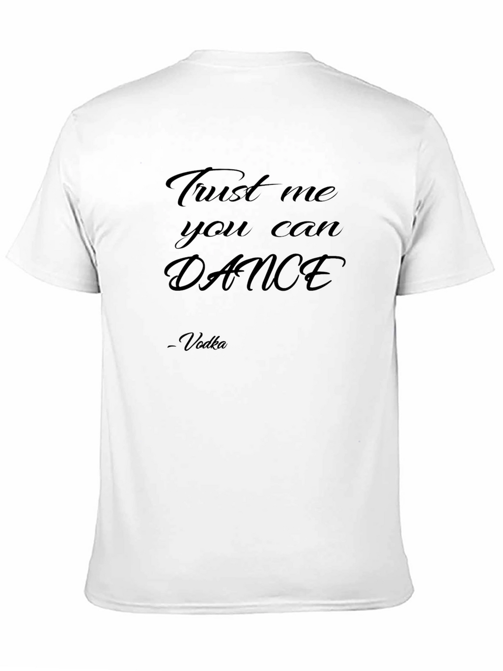 Trust Me You Can Dance - Vodka T-Shirt