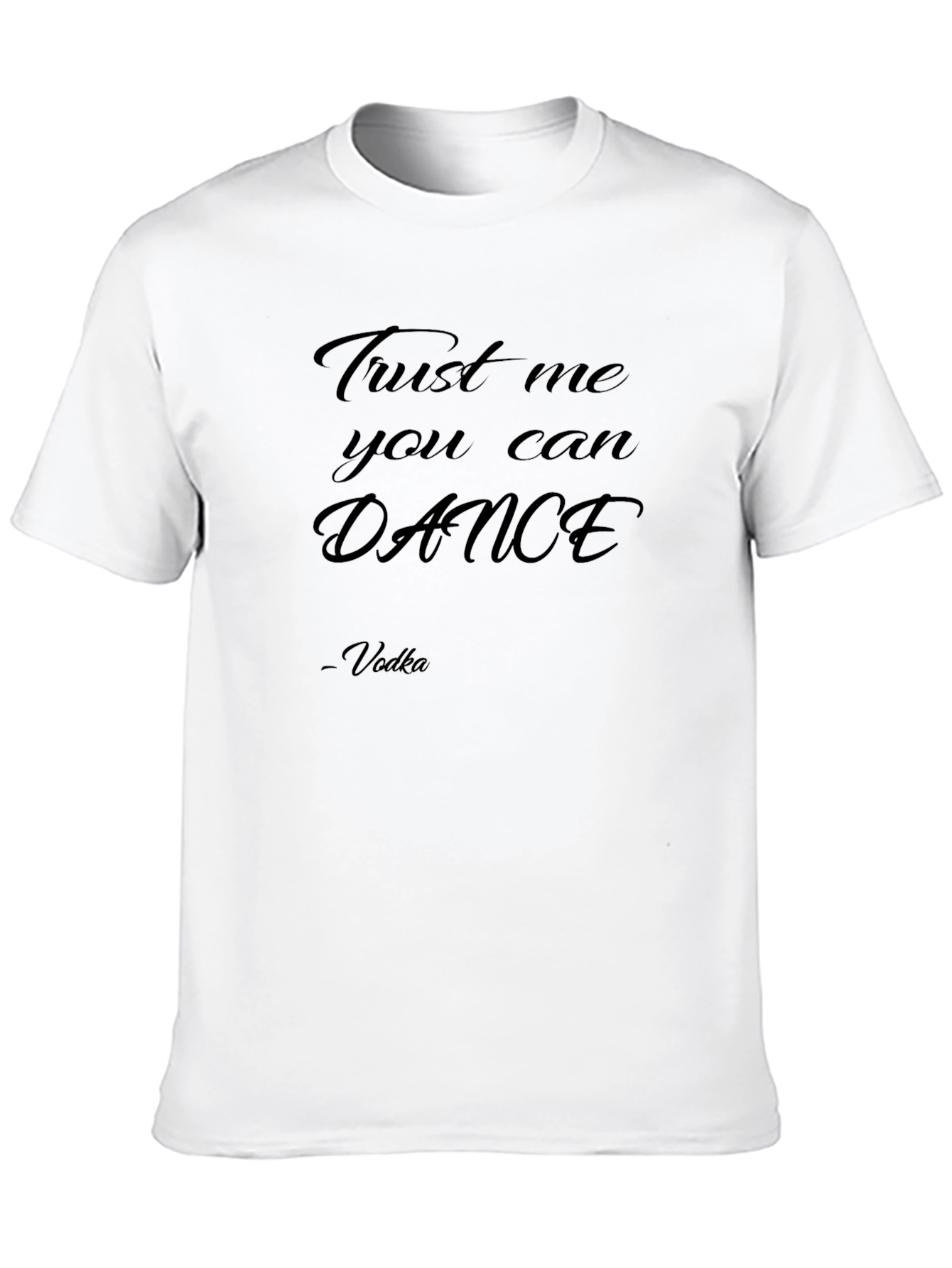 Trust Me You Can Dance - Vodka T-Shirt