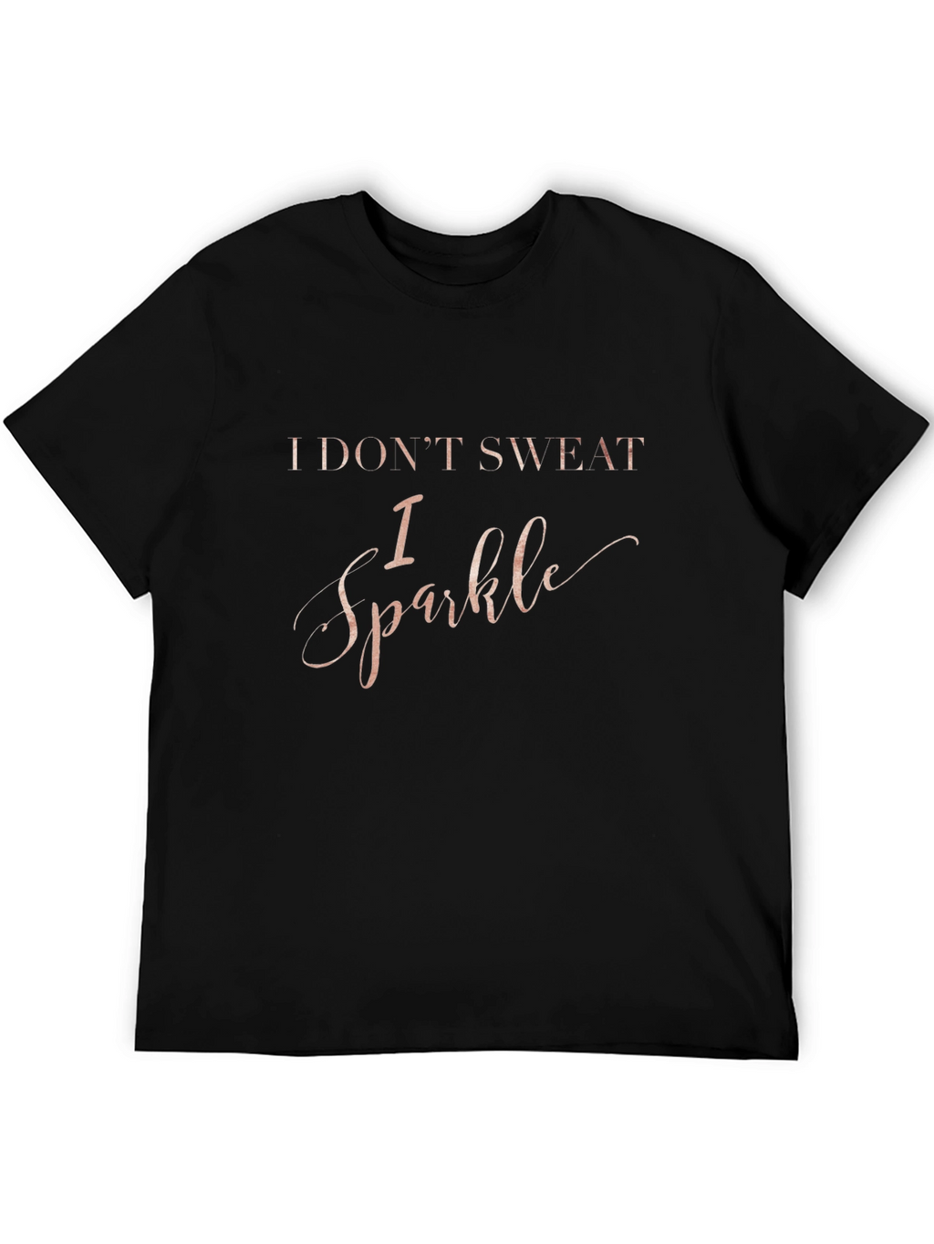I Dont Sweat I Sparkle Graphic T-Shirt