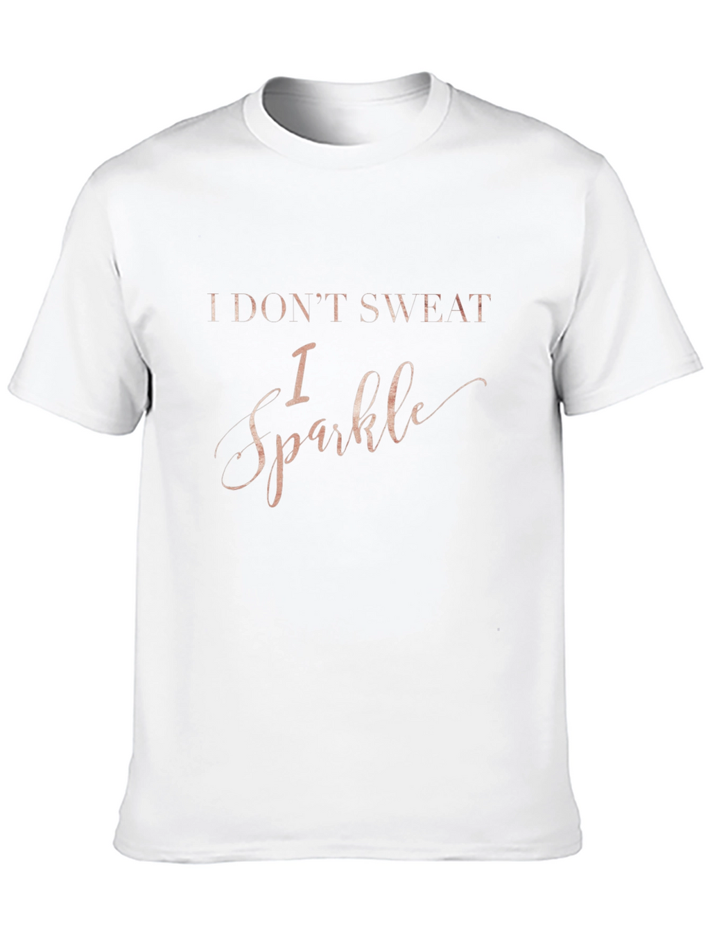 I Dont Sweat I Sparkle Graphic T-Shirt