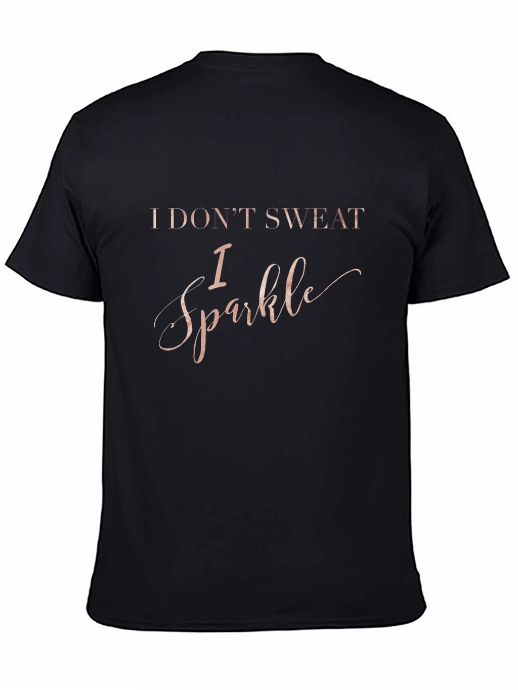 I Dont Sweat I Sparkle Graphic T-Shirt