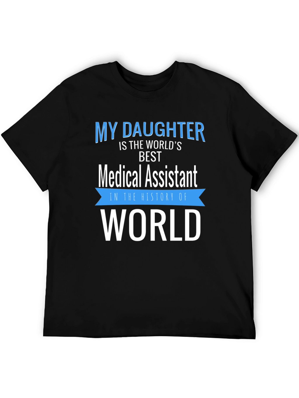 My Daughter Medical Assistant T-Shirt