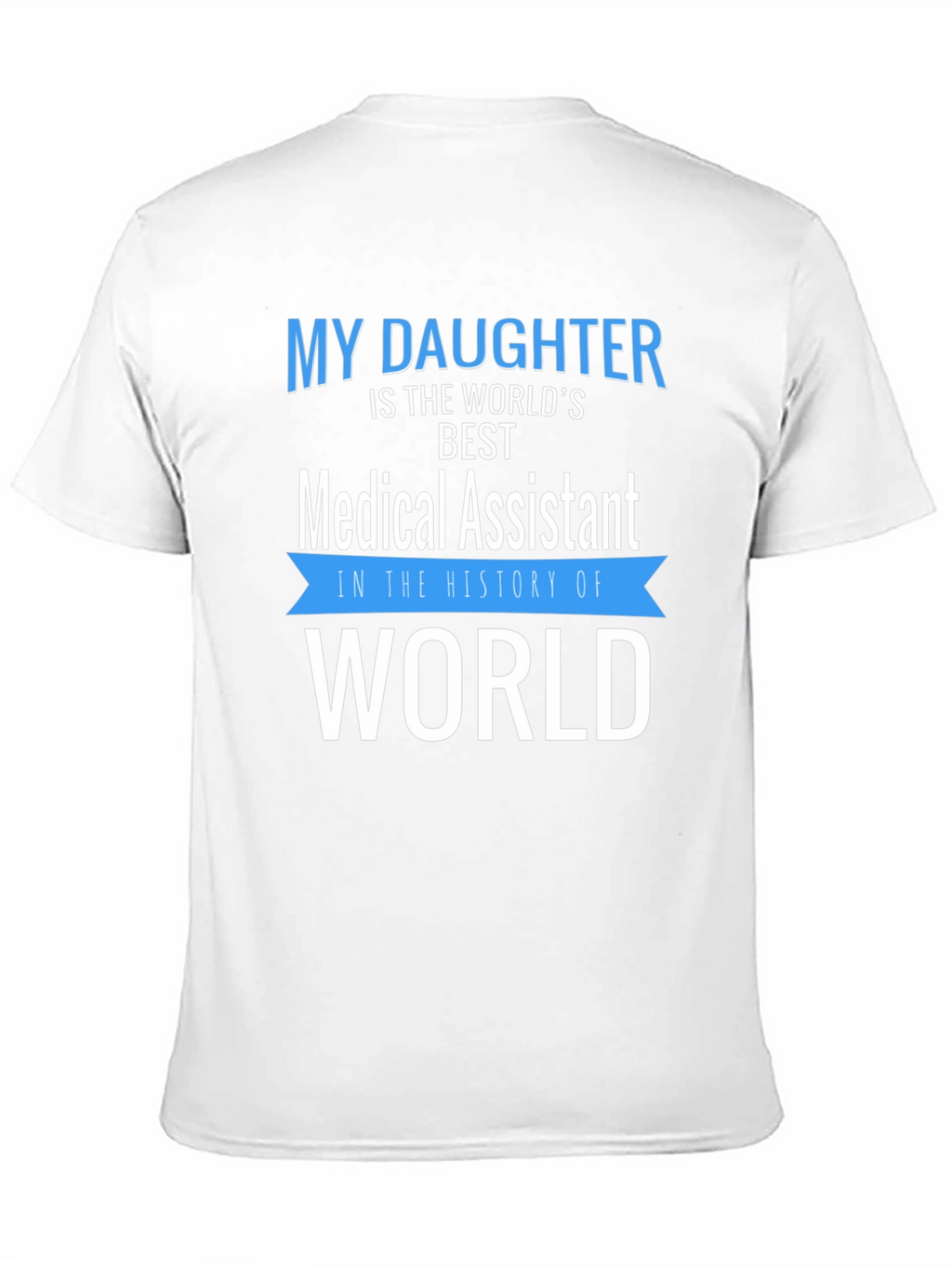 My Daughter Medical Assistant T-Shirt
