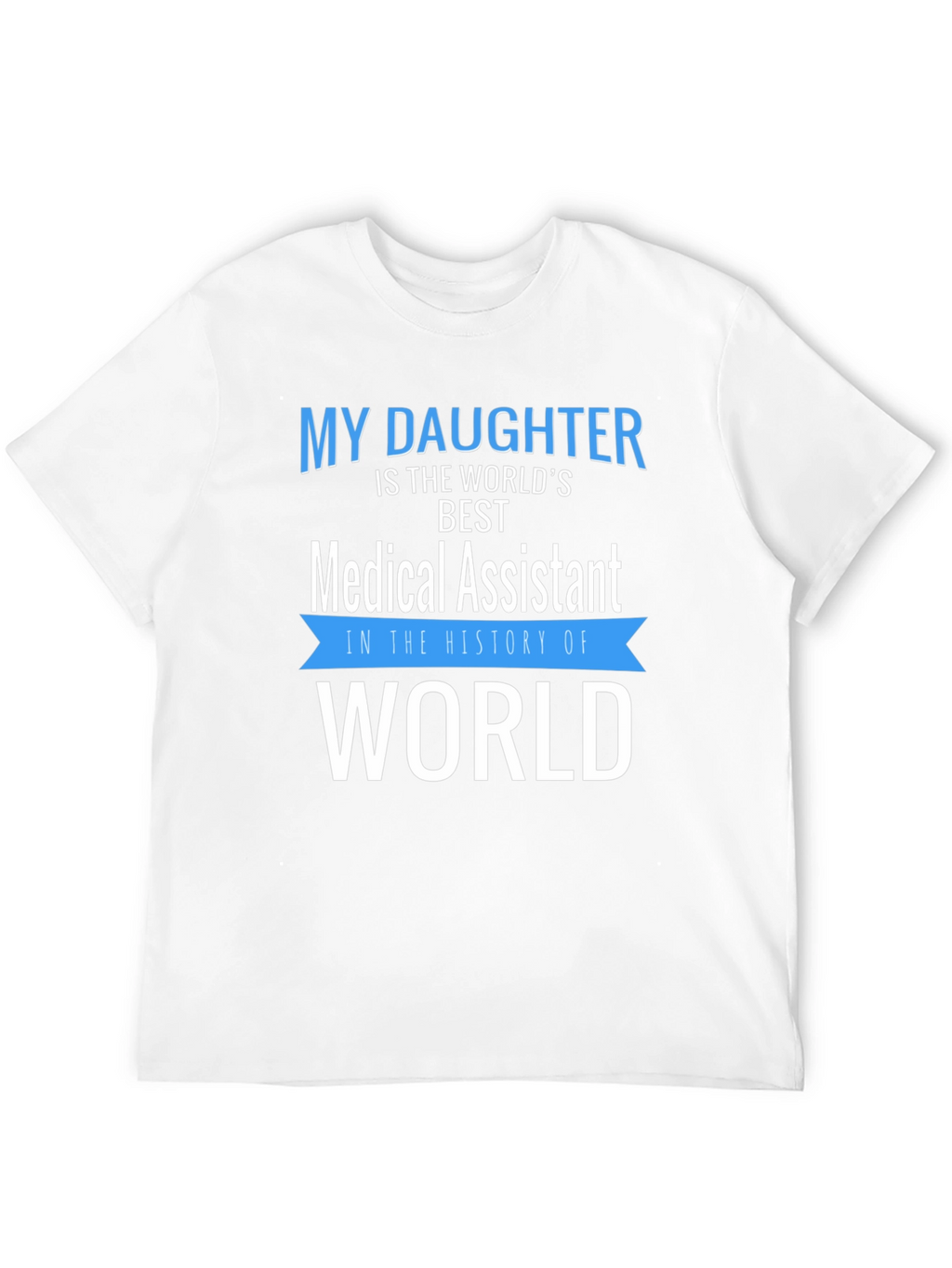 My Daughter Medical Assistant T-Shirt