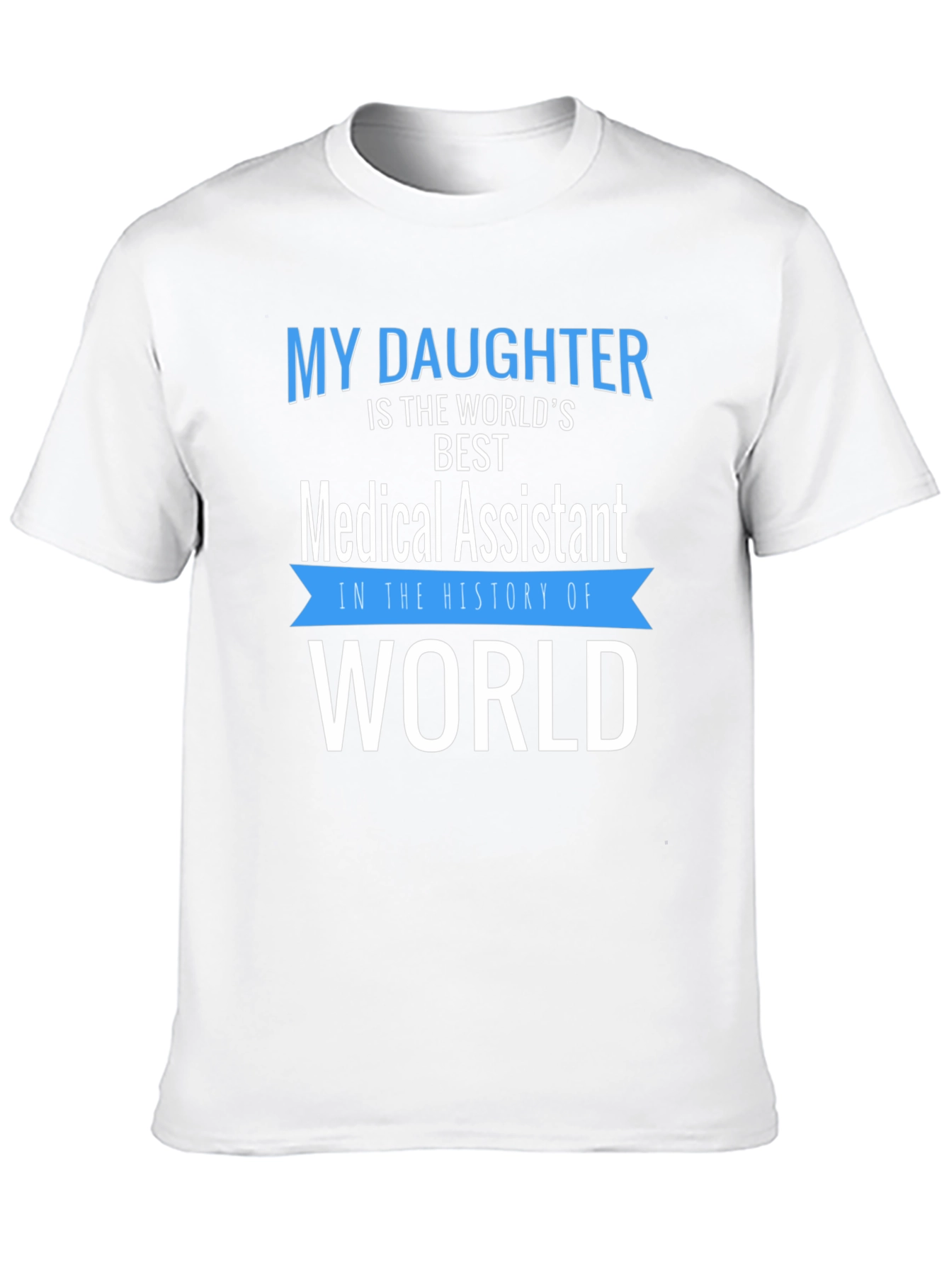 My Daughter Medical Assistant T-Shirt