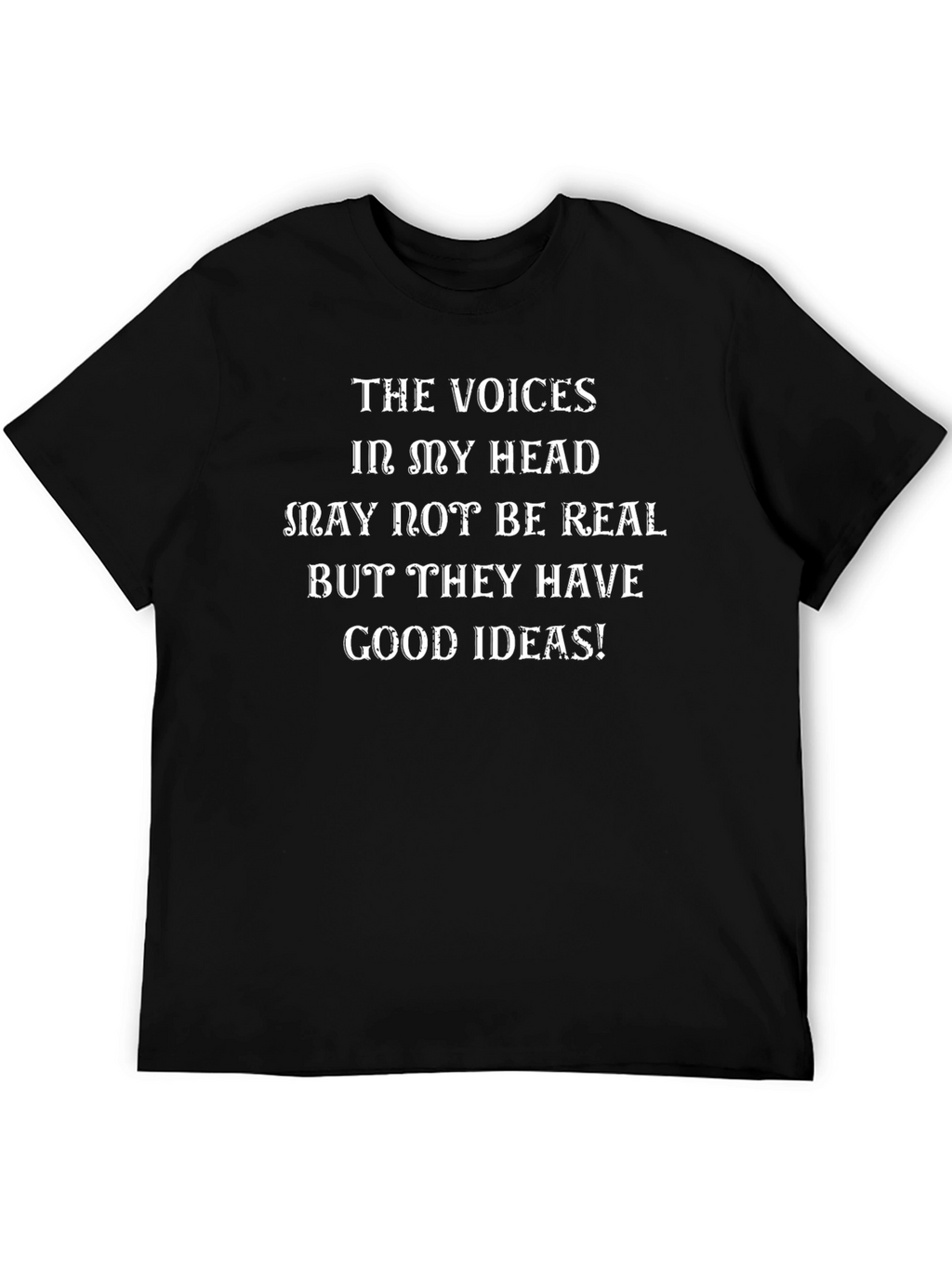 The Voices in My Head Funny T-Shirt