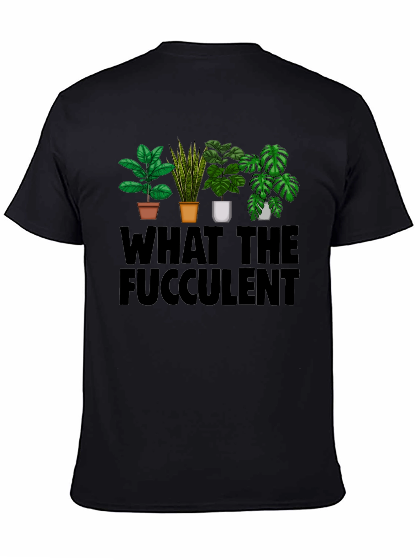What the Fucculent T-Shirt: Plant Lovers Humor