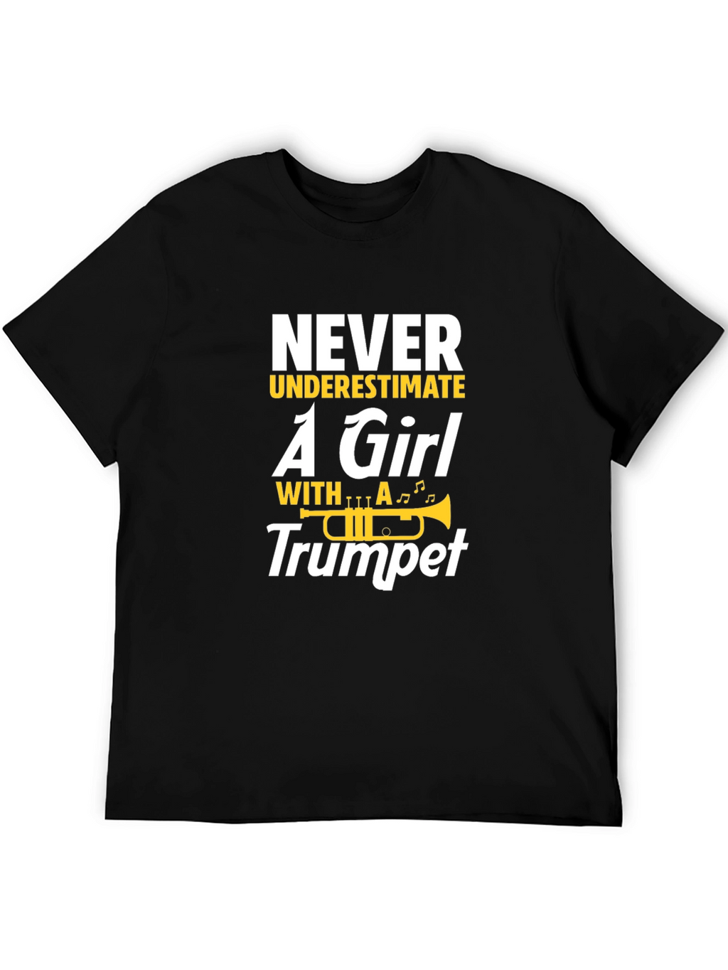 Never Underestimate a Girl With A Trumpet Black T-Shirt
