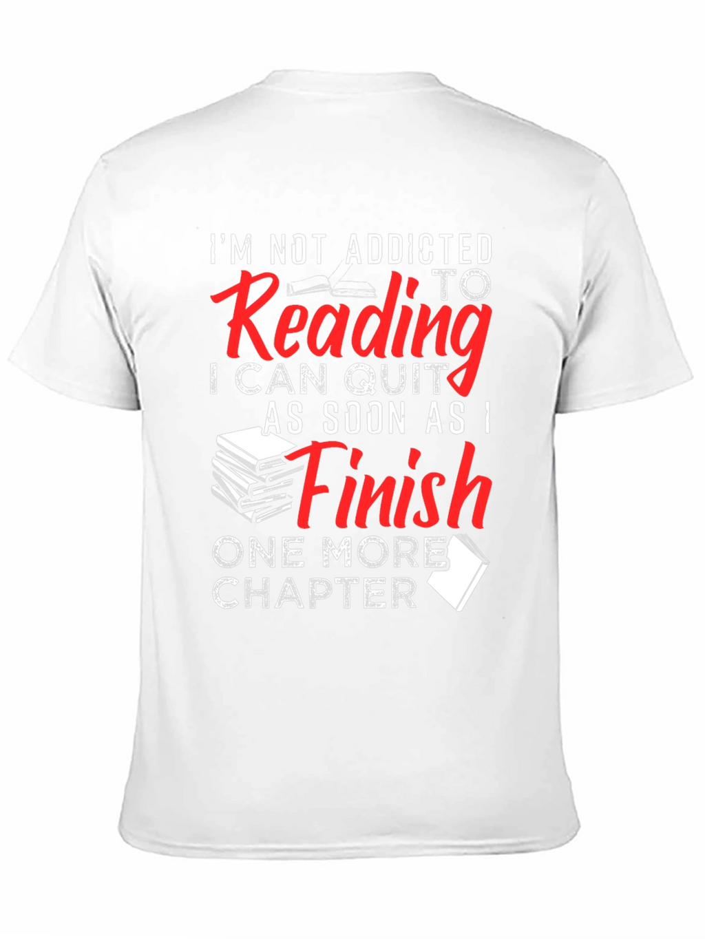 Funny Reading Addict T-Shirt: One More Chapter!