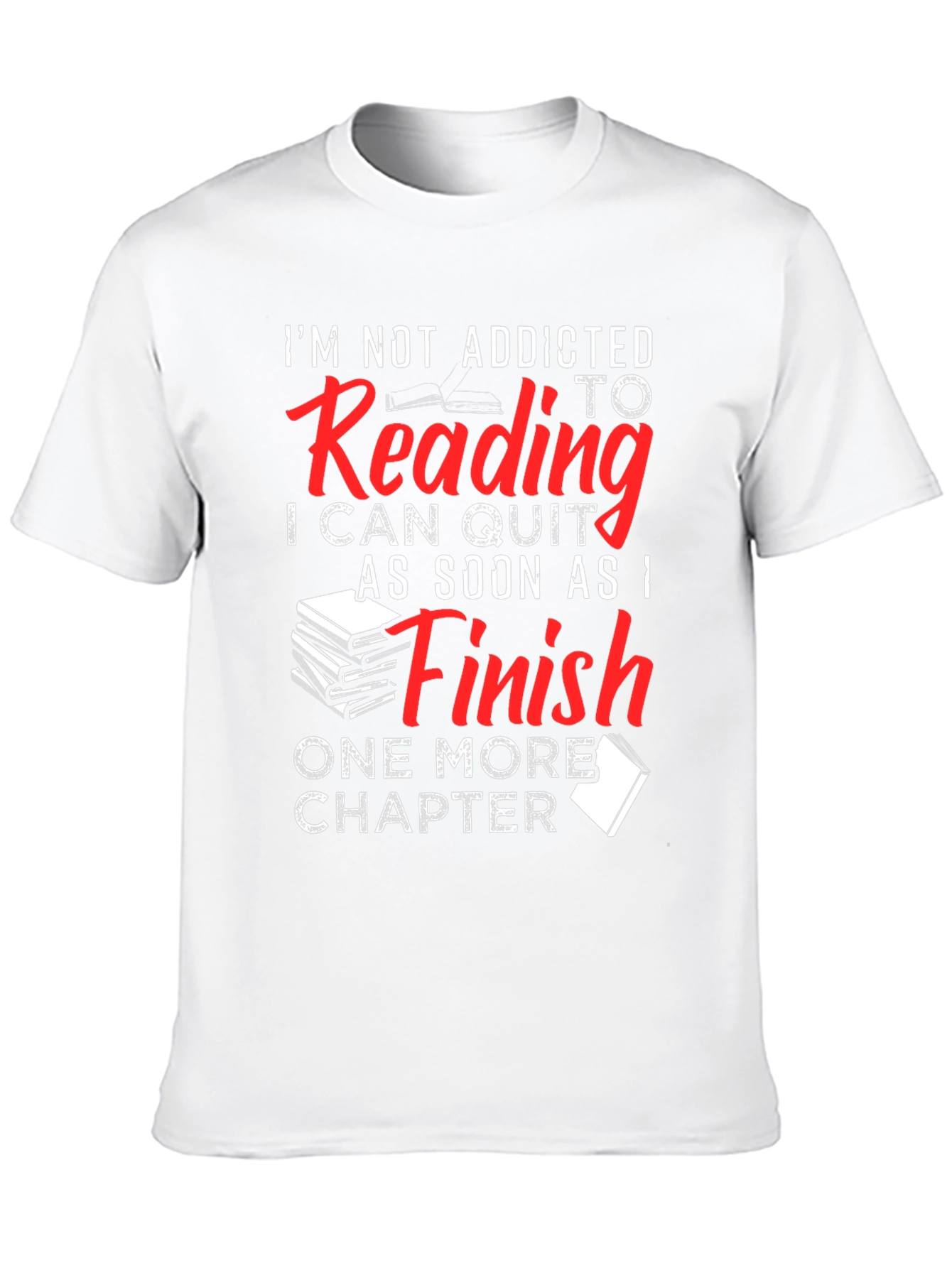 Funny Reading Addict T-Shirt: One More Chapter!