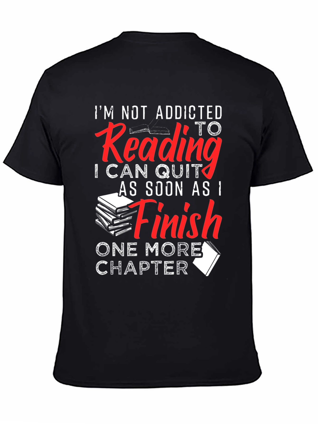 Funny Reading Addict T-Shirt: One More Chapter!