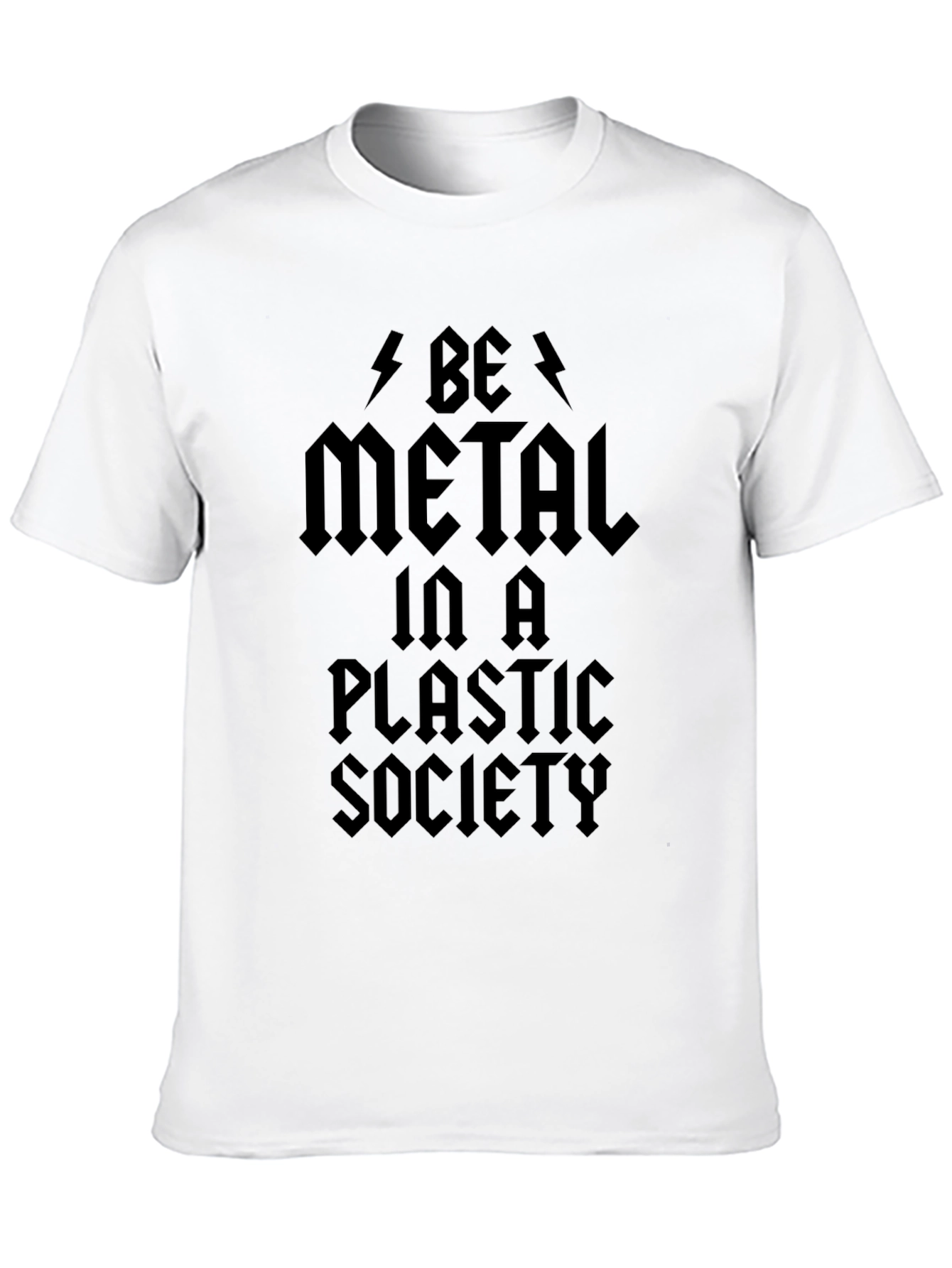 Be Metal in a Plastic Society Black Graphic T-Shirt
