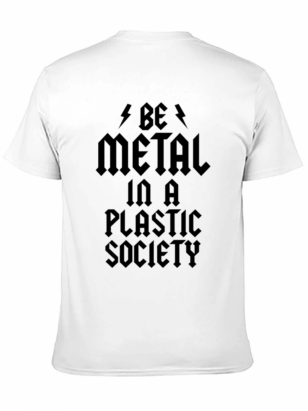 Be Metal in a Plastic Society Black Graphic T-Shirt