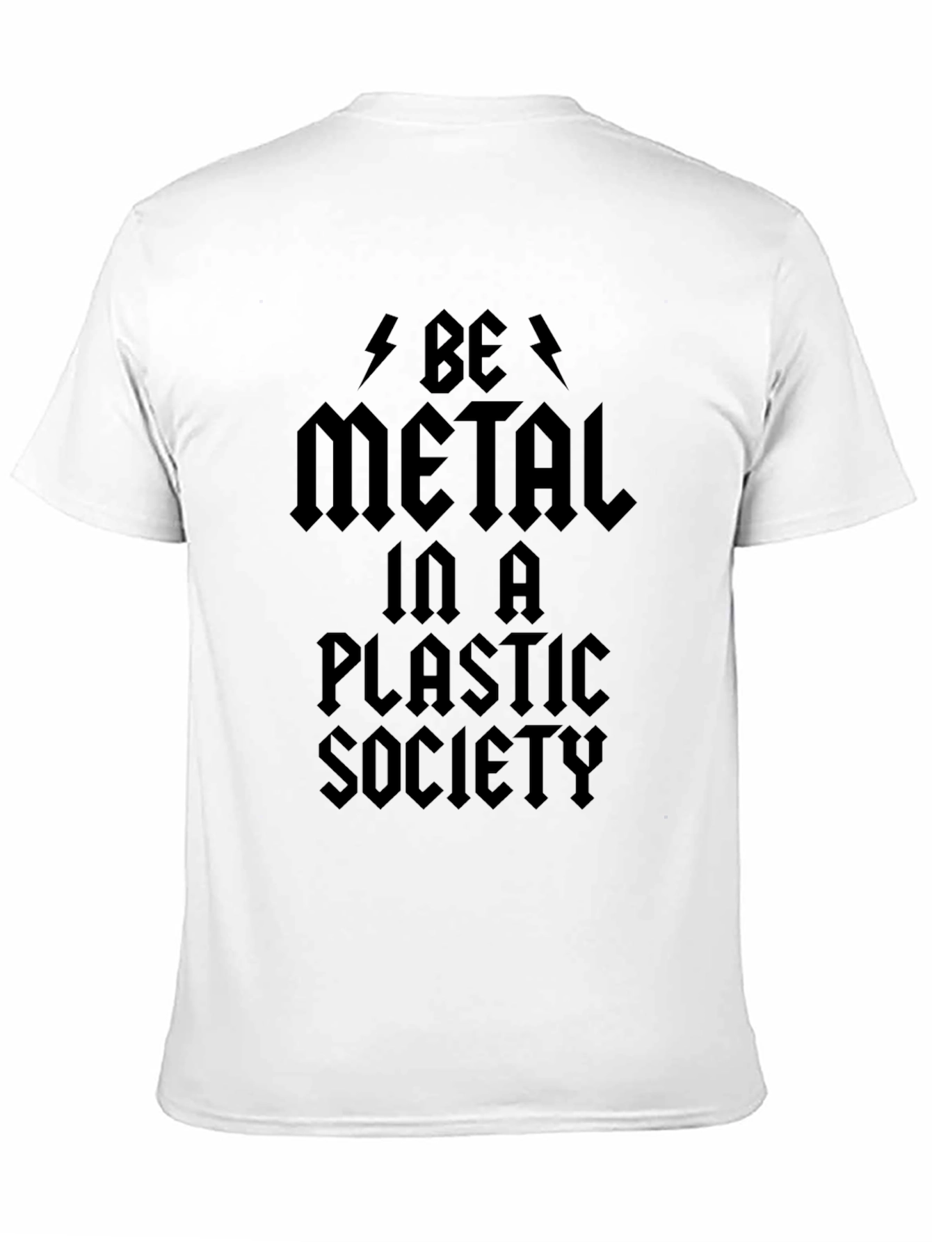 Be Metal in a Plastic Society Black Graphic T-Shirt