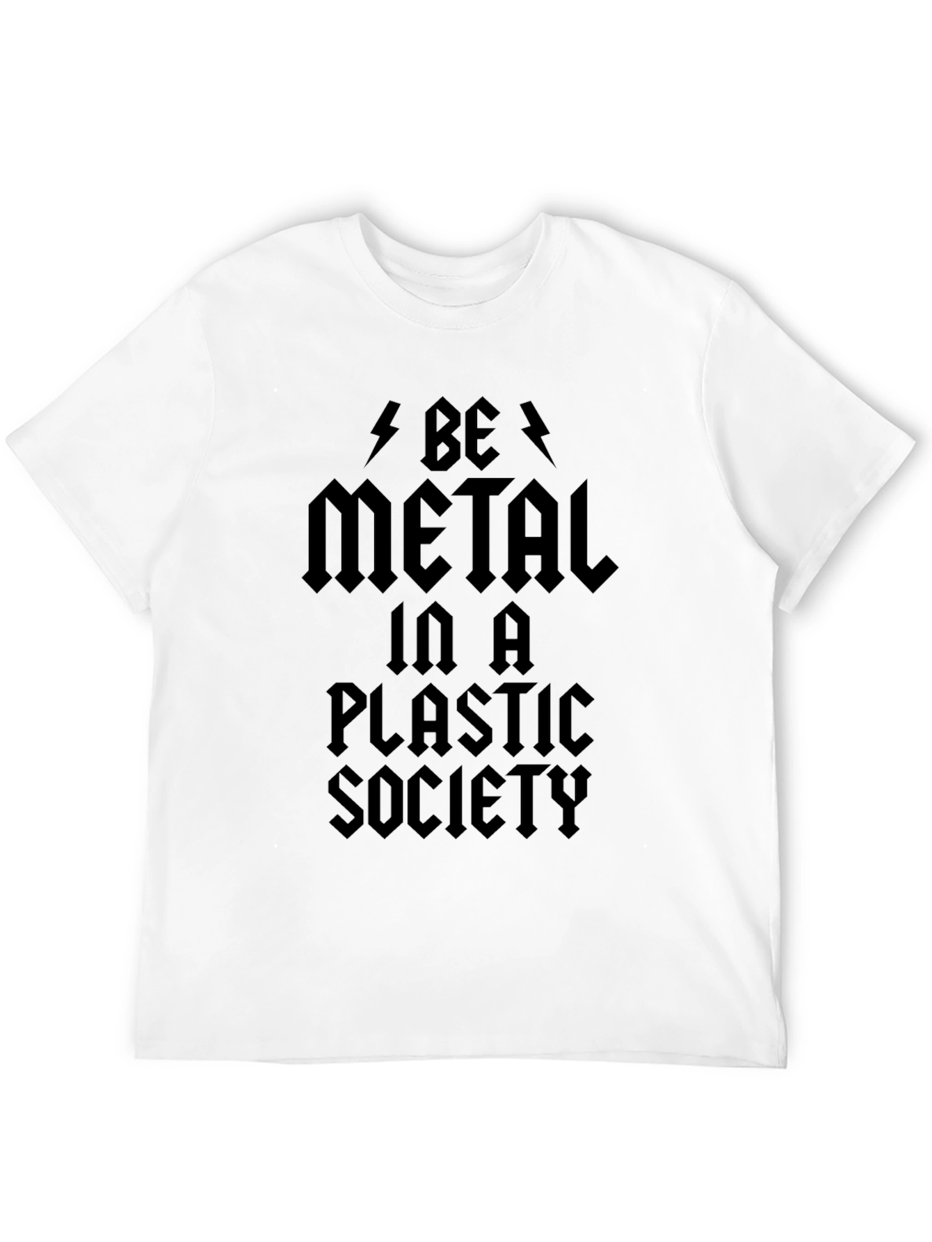 Be Metal in a Plastic Society Black Graphic T-Shirt