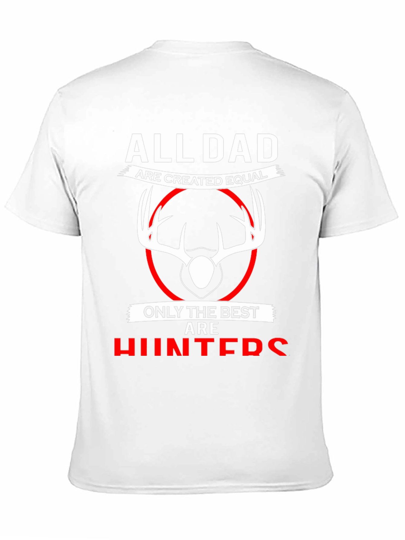 All Dads are Created Equal T-Shirt - Best Hunters
