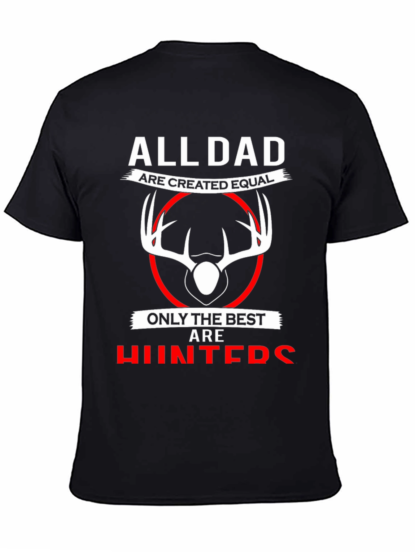 All Dads are Created Equal T-Shirt - Best Hunters