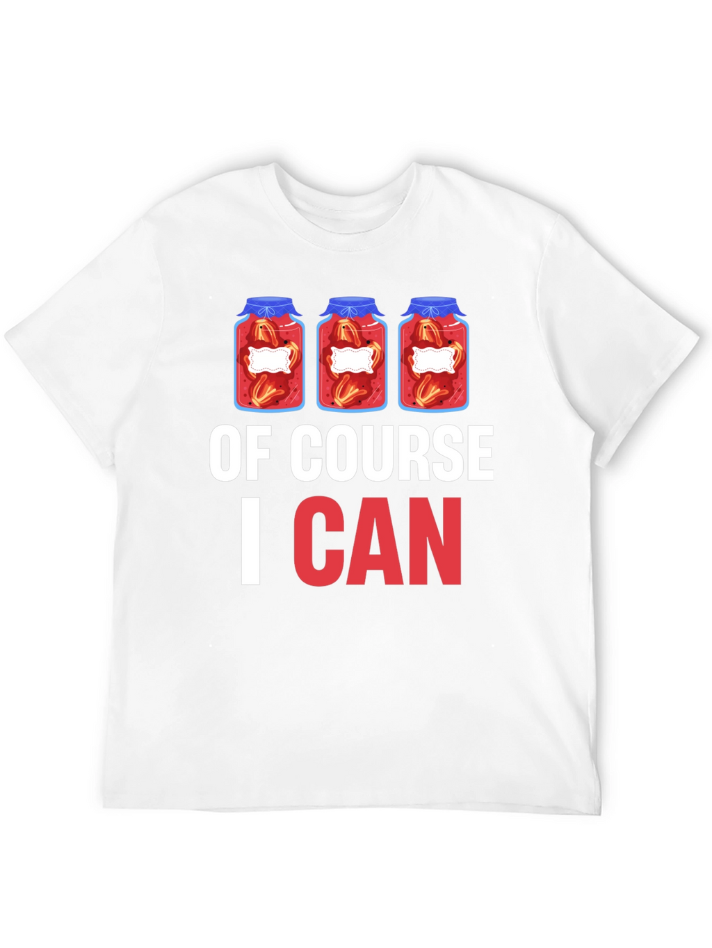 Of Course I CAN Canning T-Shirt