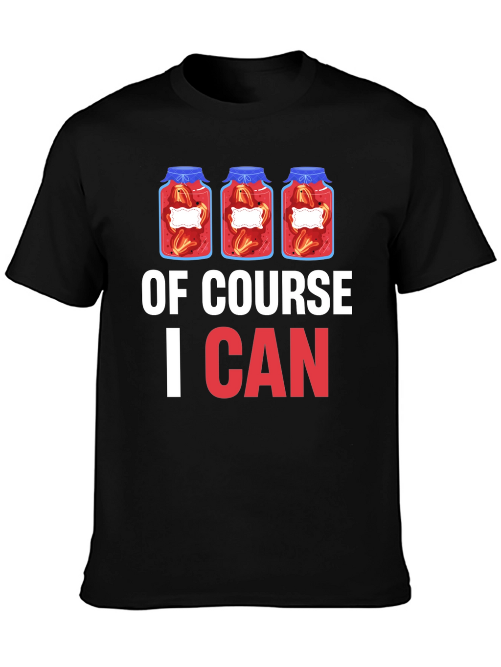 Of Course I CAN Canning T-Shirt