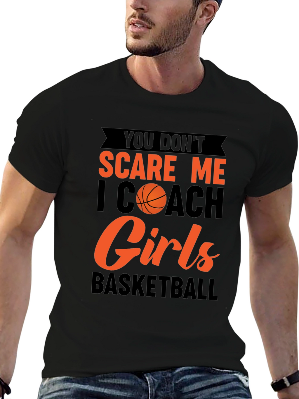 You Dont Scare Me I Coach Girls Basketball T-Shirt