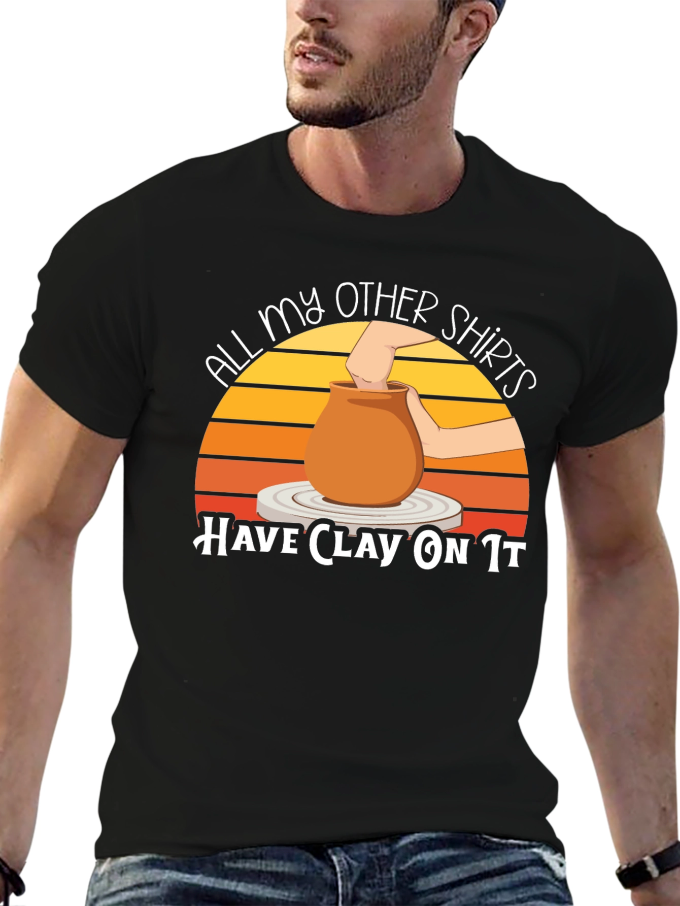 All My Other Shirts Have Clay On It Pottery T-Shirt
