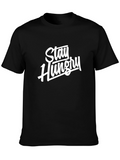Stay Hungry Graphic Tee - Soft Cotton Blend Shirt
