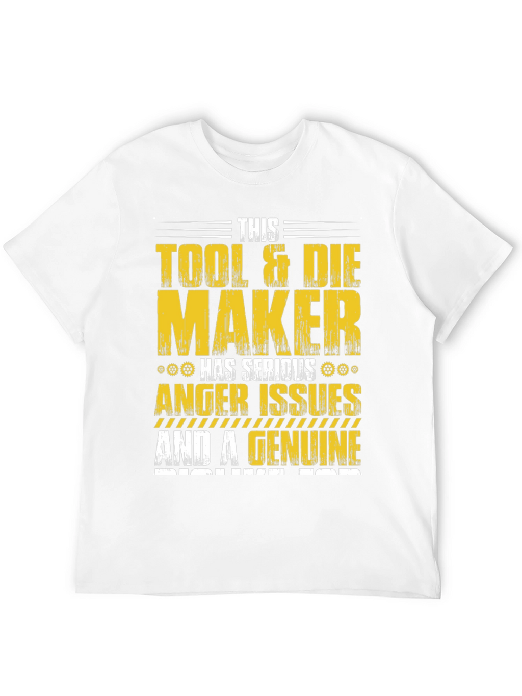 Tool & Die Maker T-Shirt: Serious Anger Issues