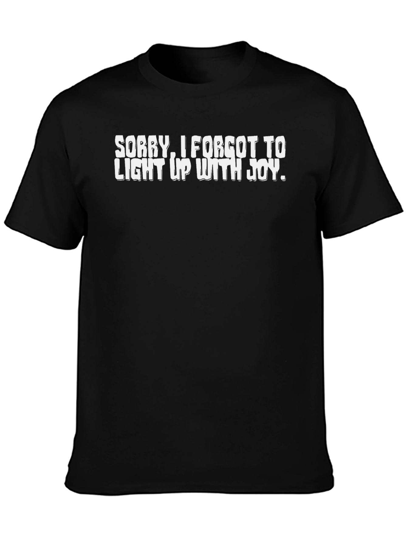 Funny Graphic Tee - Sorry I Forgot to Light Up