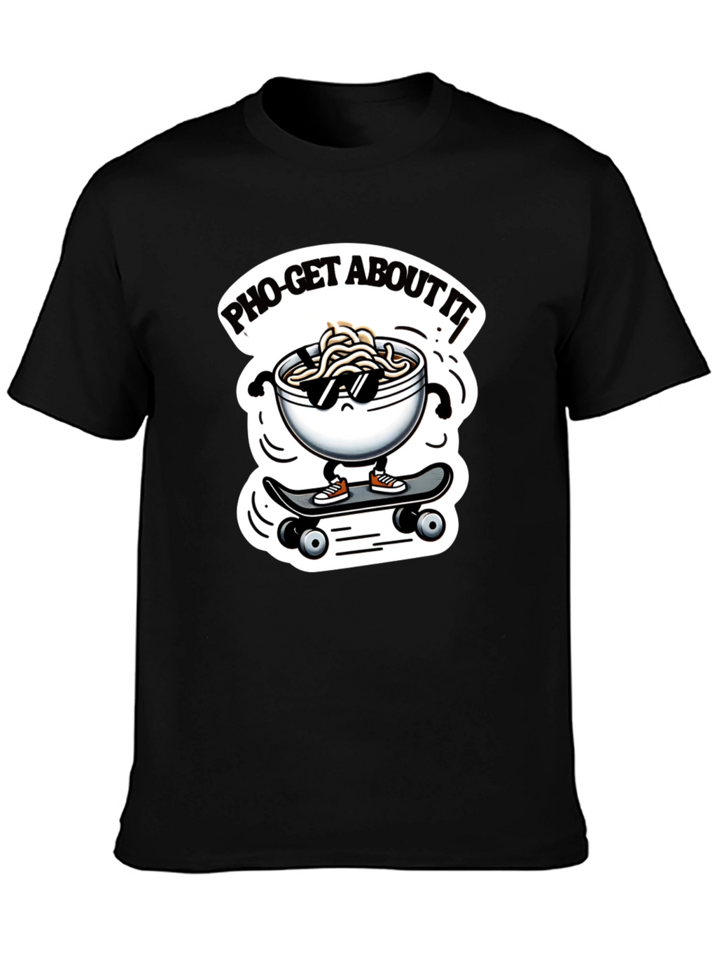 Pho-Get About It T-Shirt