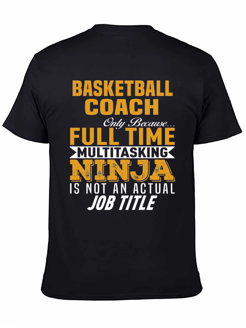 Basketball Coach Full Time Ninja T-Shirt