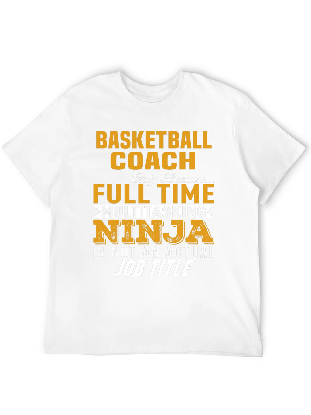 Basketball Coach Full Time Ninja T-Shirt