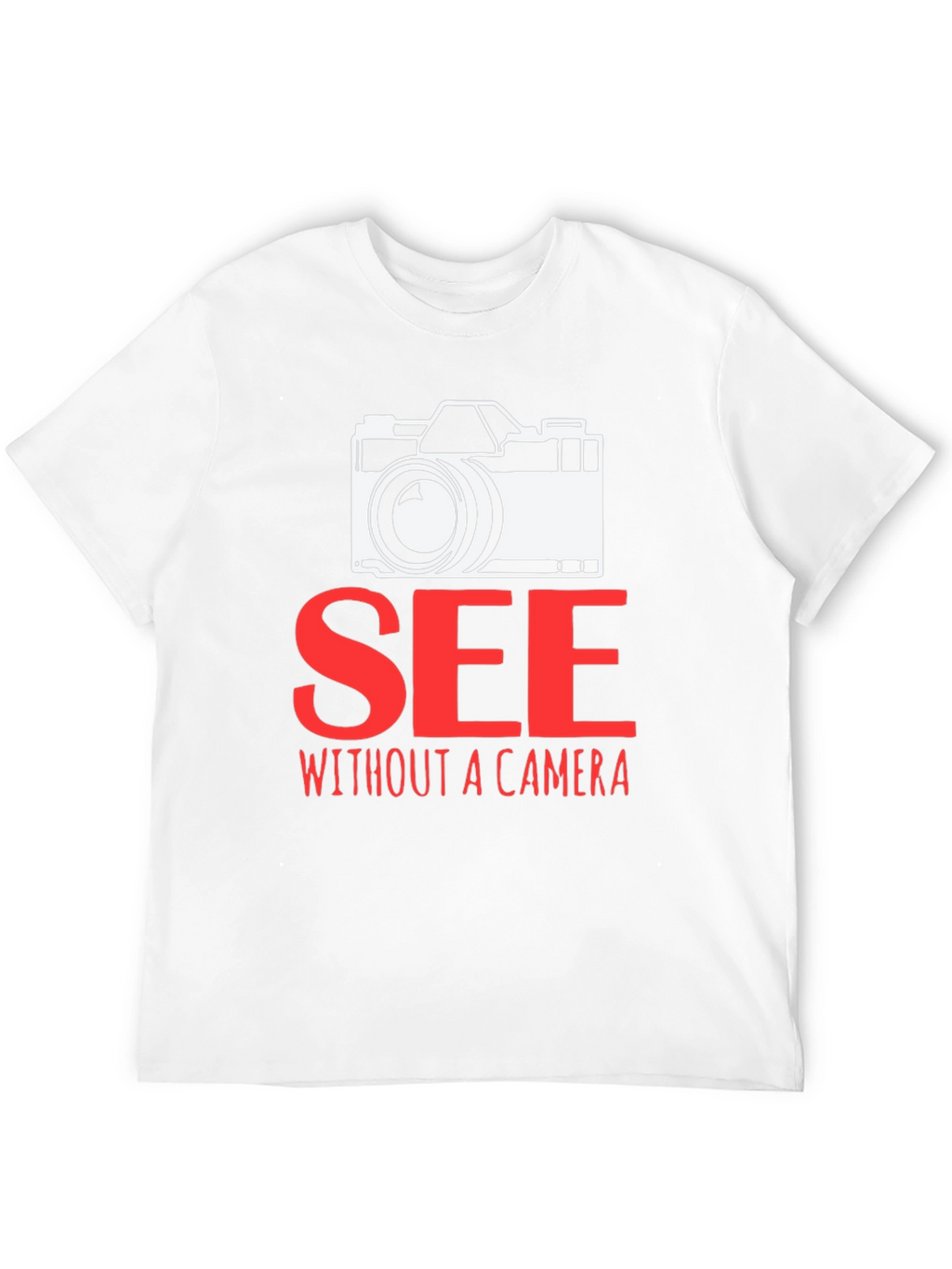 See Without a Camera Graphic T-Shirt