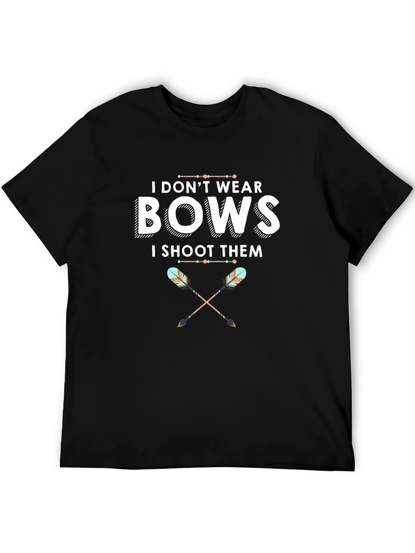 I Dont Wear Bows T-Shirt Archery Tee