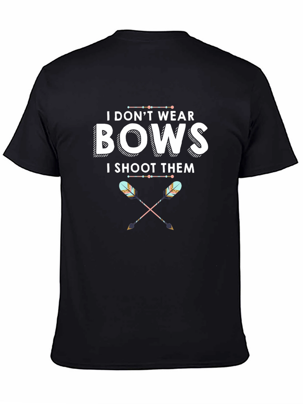 I Dont Wear Bows T-Shirt Archery Tee