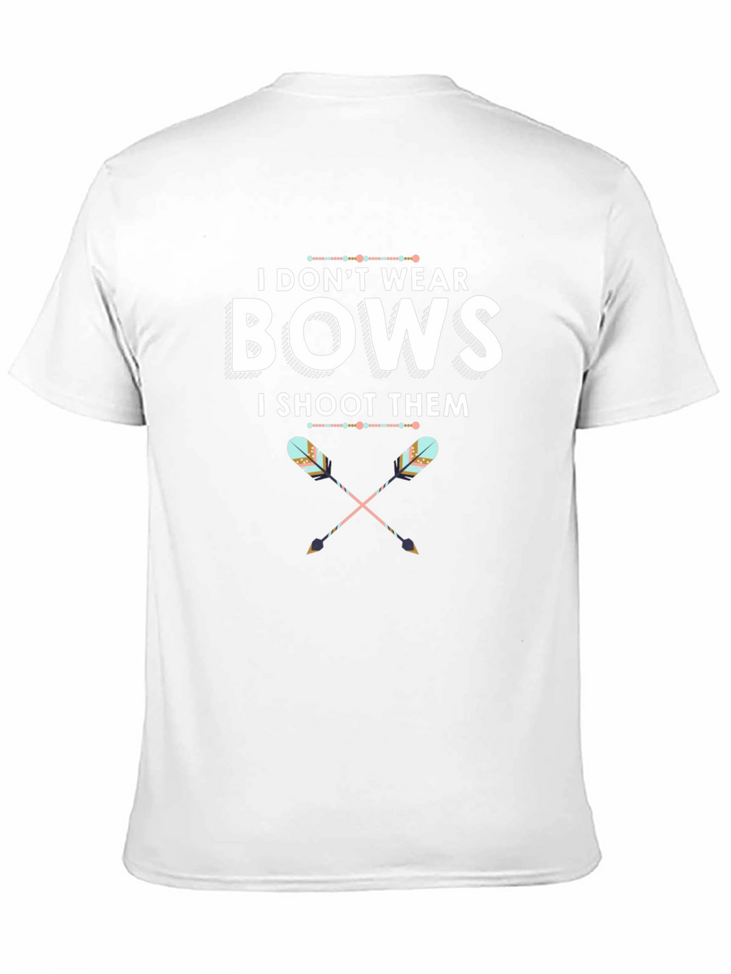 I Dont Wear Bows T-Shirt Archery Tee