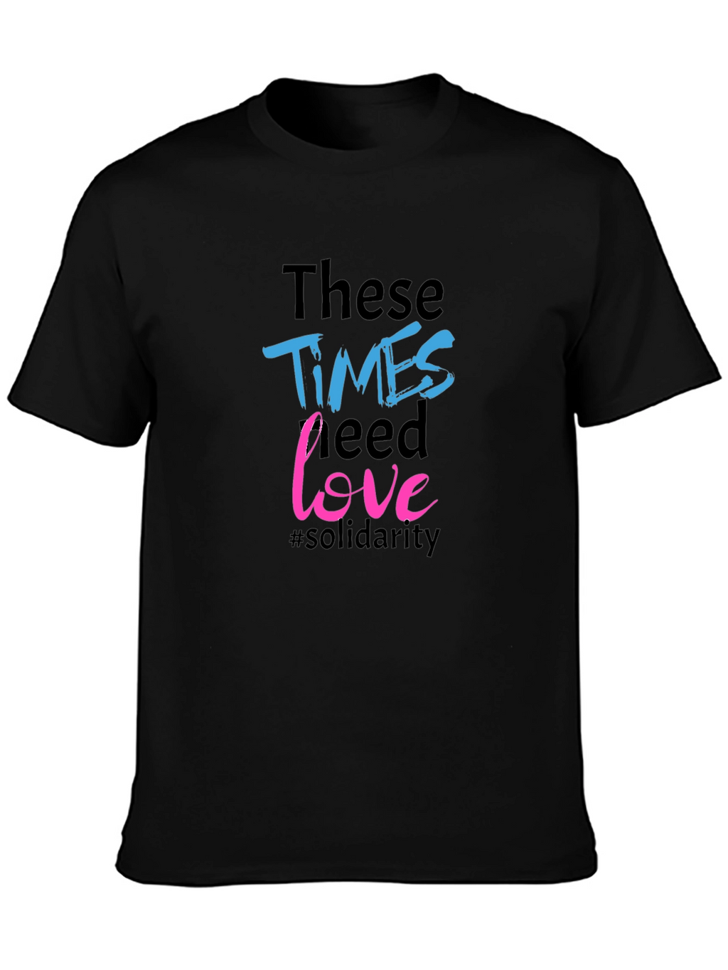 Times Need Love Solidarity Tee